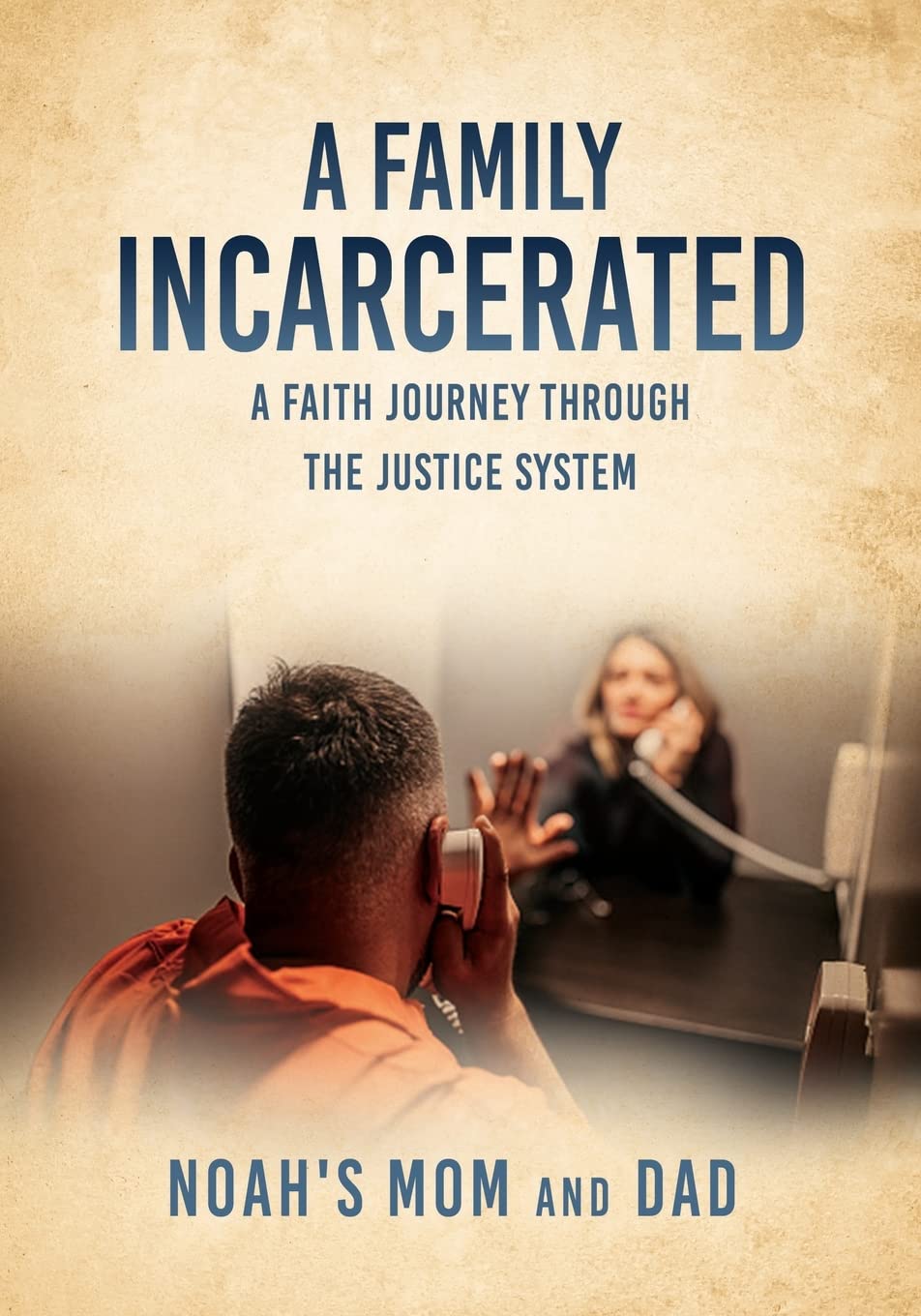 A Family Incarcerated - A Faith Journey Through the Justice System - TX Corrections Bookstore