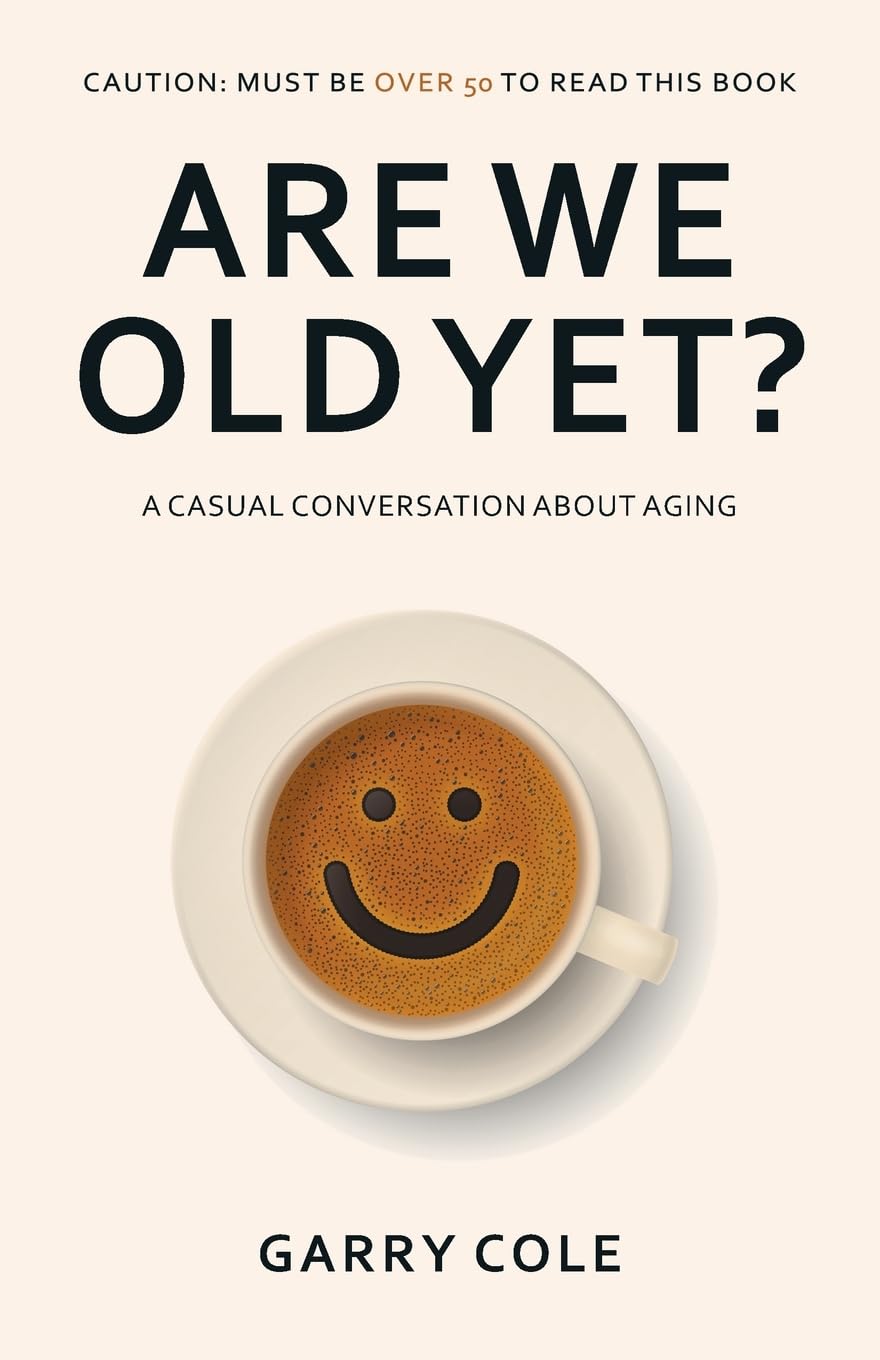 Are We Old Yet - A casual conversation about aging