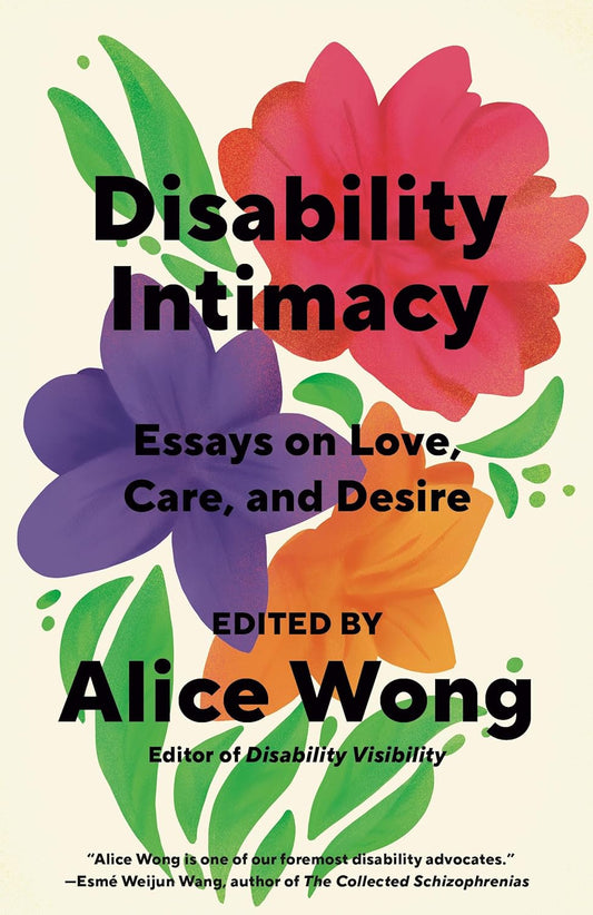 Disability Intimacy - Essays on Love, Care, and Desire