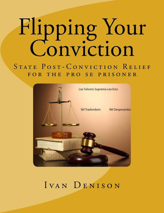 Flipping Your Conviction - State Post-Conviction Relief for the Pro Se Prisoner - TX Corrections Bookstore