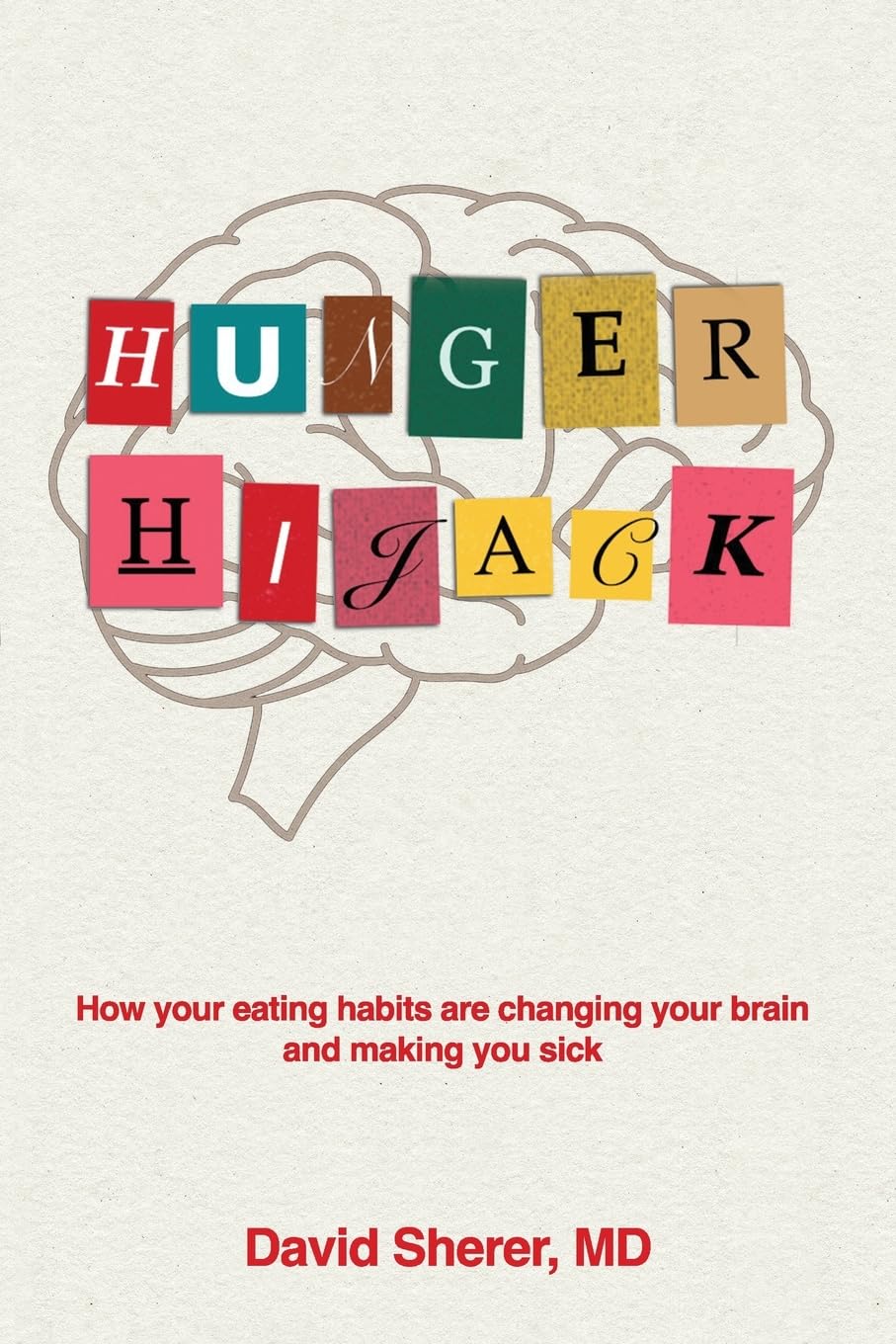 Hunger Hijack - How your eating habits are changing your brain and making you sick - TX Corrections Bookstore