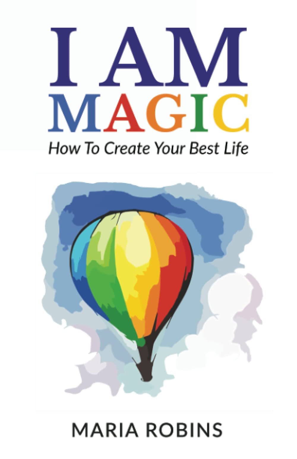 I AM Magic: How To Create Your Best Life - TX Corrections Bookstore