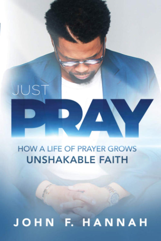 Just Pray How a Life of Prayer Grows Unshakable Faith - TX Corrections Bookstore 