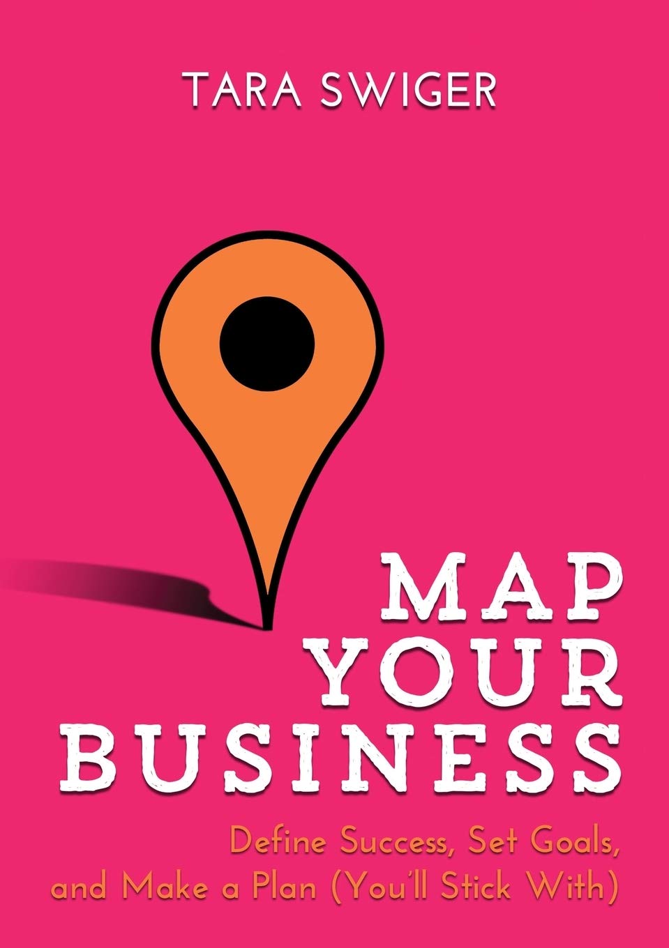Map Your Business - Define Success, Set Goals, Make a Plan (You'll Stick With) - TX Corrections Bookstore