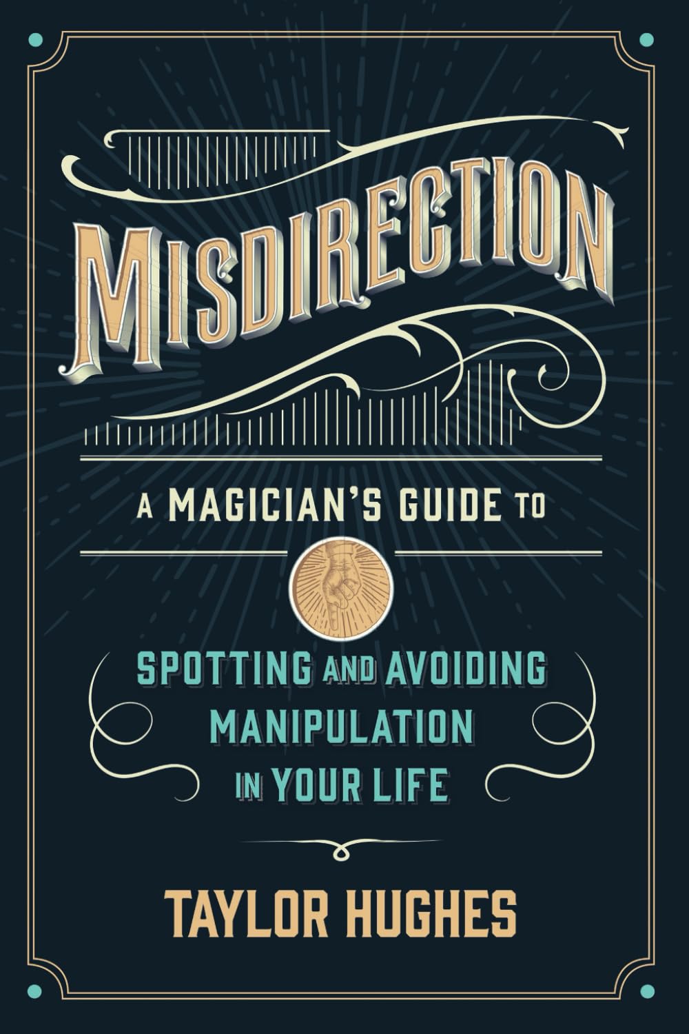 Misdirection - A Magician's Guide to Spotting and Avoiding Manipulation in Your Life - TX Corrections Bookstore