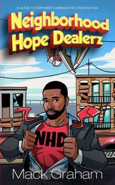 Neighborhood Hope Dealerz: A Guide To Empower Communities From Within - TX Corrections Bookstore