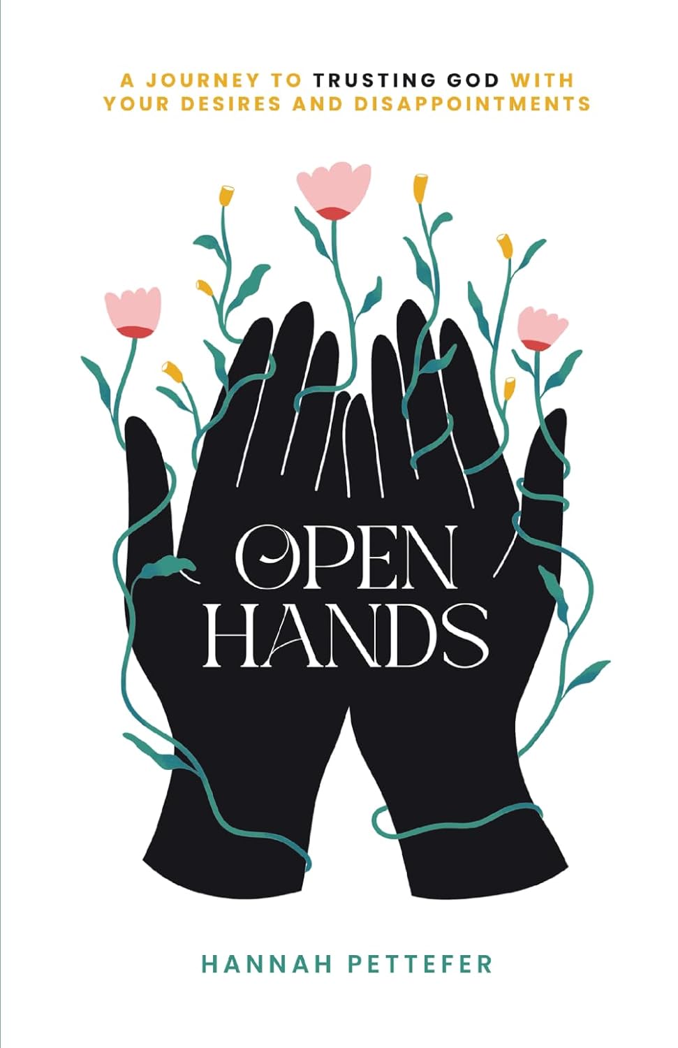 Open Hands - A Journey to Trusting the Lord with Your Desires and Disappointments - TX Corrections Bookstore