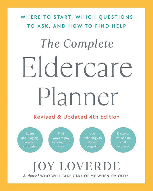 The Complete Eldercare Planner, Revised and Updated 4th Edition Where to Start, Which Questions to Ask, and How to Find Help - TX Corrections Bookstore