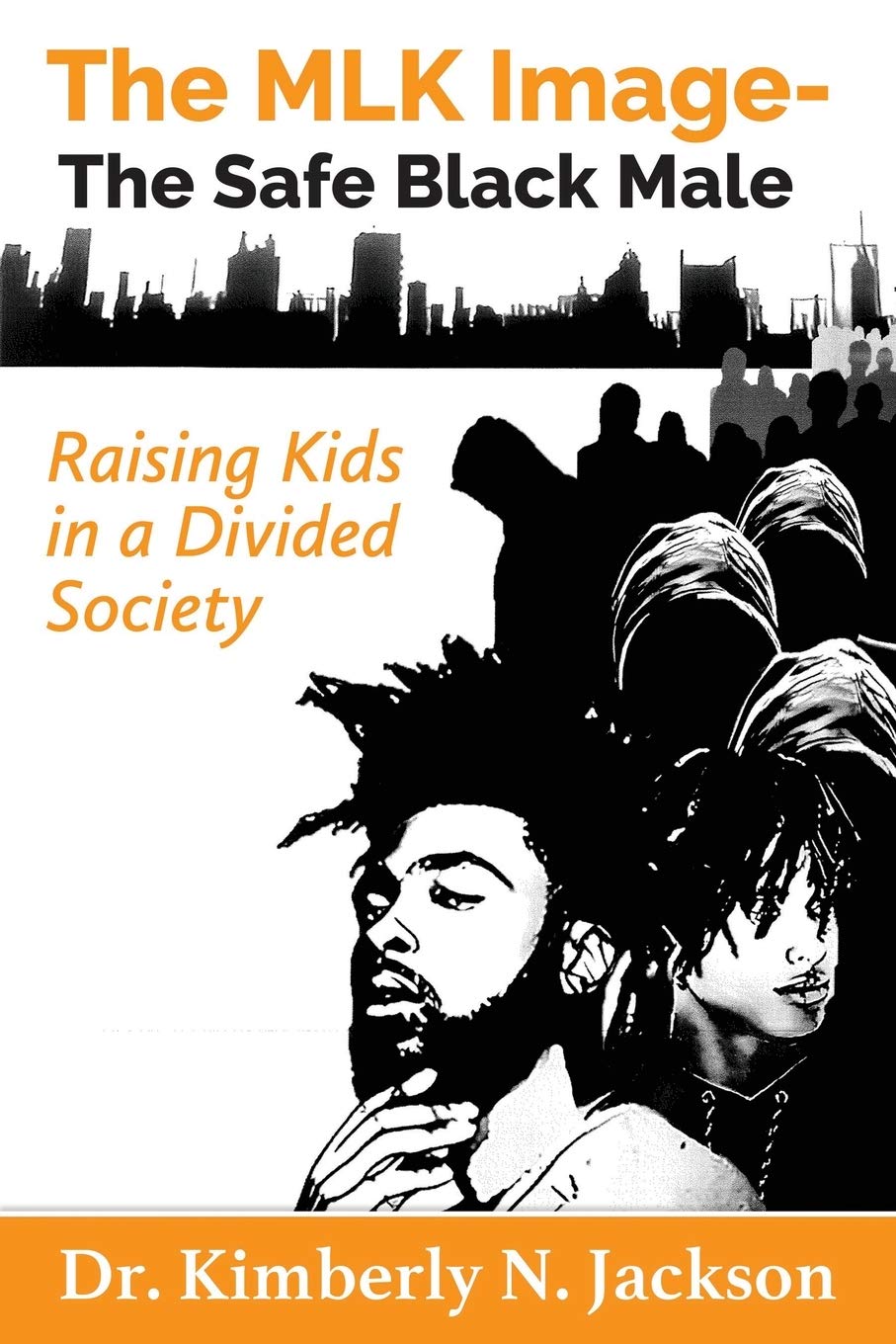 The MLK Image- The Safe Black Male: Raising Kids in a Divided Society - TX Corrections Bookstore