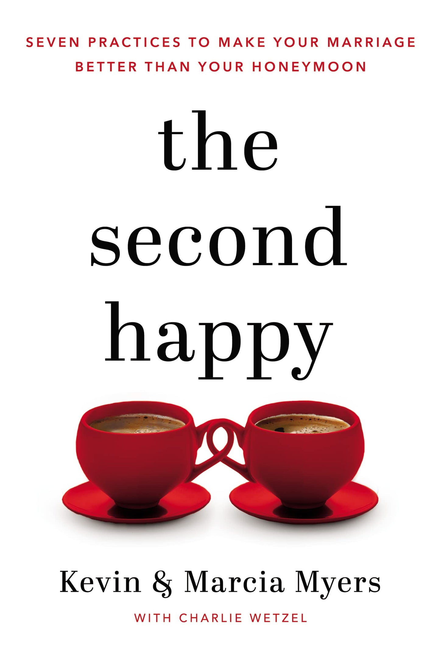 The Second Happy: Seven Practices to Make Your Marriage Better Than Your Honeymoon - TX Corrections Bookstore