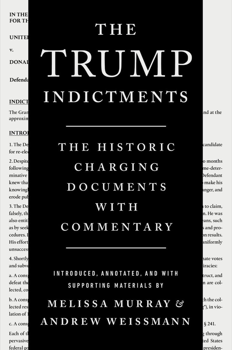 The Trump Indictments The Historic Charging Documents with Commentary - TX Corrections Bookstore