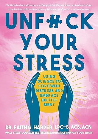 Unfuck Your Stress Using Science to Cope with Distress and Embrace Excitement (5-Minute Therapy) - TX Corrections Bookstore