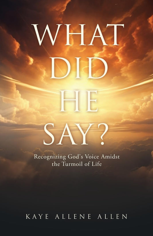What Did He Say - Recognizing God's Voice Amidst the Turmoil of Life - TX Corrections Bookstore