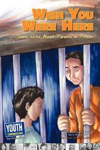 Wish You Were Here Teens Write about Parents in Prison (2ND ed.) - TX Corrections Bookstore