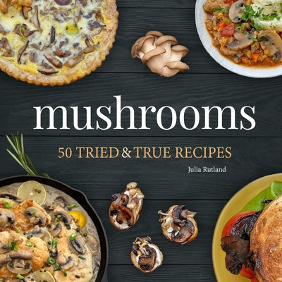 Paperback cookbook titled "Mushrooms: 50 Tried & True Recipes" by Adventure Publications featuring mushroom dishes and recipes.