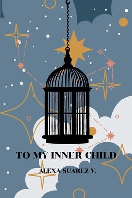 Paperback titled "To My Inner Child" by Alexa Suarez Valdovinos, featuring a soft cover with inspiring design and motivational message.