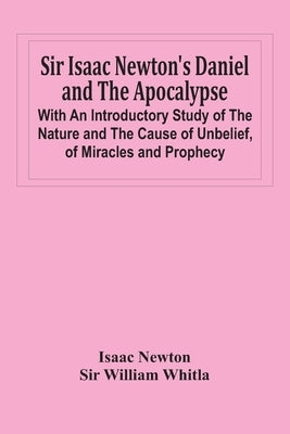Alpha Edition Bible featuring Sir Isaac Newton's Daniel and the Apocalypse with introductory study on miracles, prophecy, and unbelief.