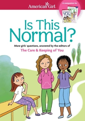 Cover of the paperback book "Is This Normal: More Girls' Questions" by American Girl Publishing Inc, featuring colorful illustrations.