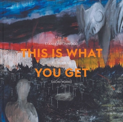 Paperback book titled "This Is What You Get" by Stanley Donwood and Thom Yorke, published by Ashmolean Museum.