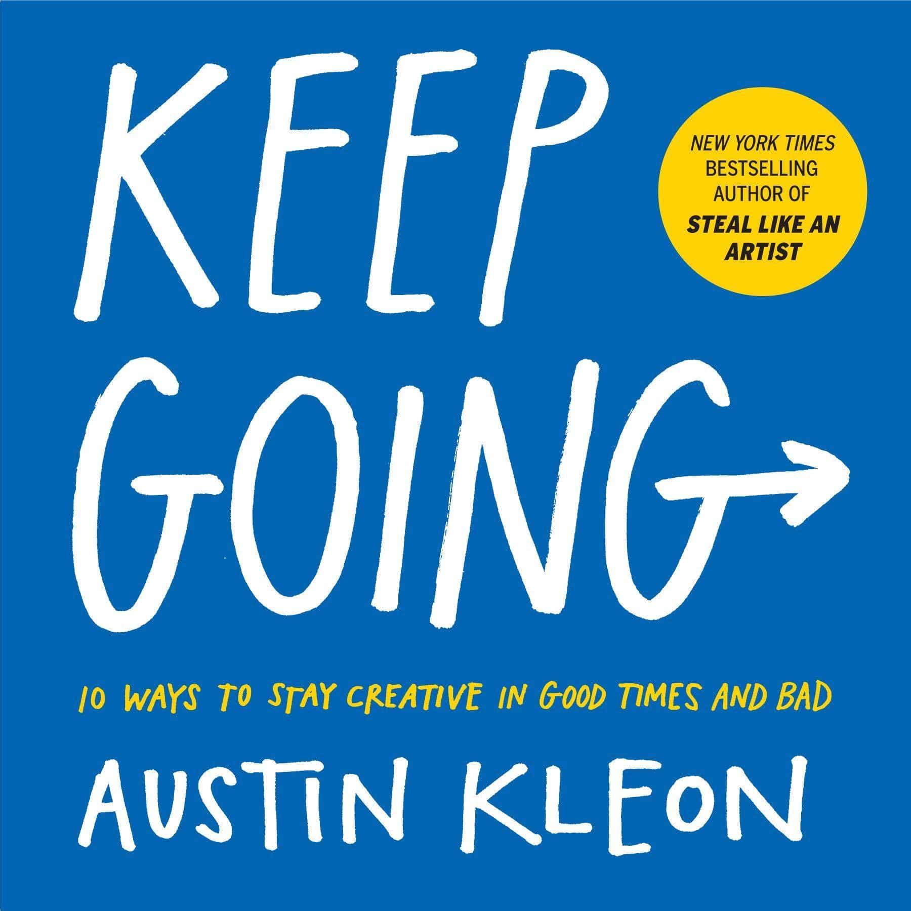 Cover of Austin Kleon's "Keep Going: 10 Ways to Stay Creative in Good Times and Bad" art and photography book.