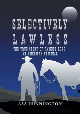 Paperback copy of "Selectively Lawless: The True Story of Emmett Long," authored by Emmett Long, published by Authors Press.
