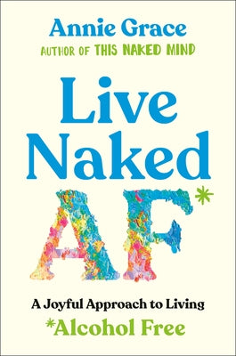 Paperback book titled "Live Naked AF" by Avery Publishing Group, featuring a cover with vibrant, colorful design.
