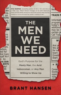 Book cover for "The Men We Need" by Baker Books, featuring a manly man and indoor adventurer with a rugged design.