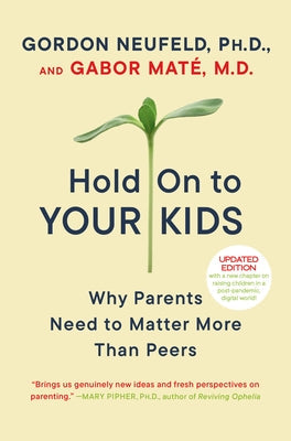 Paperback of "Hold on to Your Kids" by Ballantine Books, showing the book cover with title and author text.
