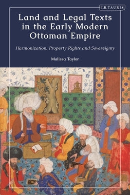 Hardcover book titled "Land and Legal Texts in the Early Modern Ottoman Empire" by Bloomsbury Publishing on land rights and sovereignty.