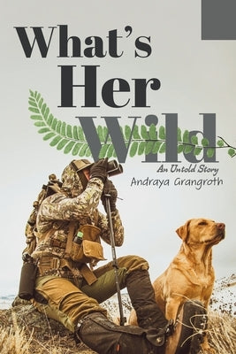 Paperback of "What's Her Wild: An Untold Story" by Booklogix, featuring the book's cover with title and author details.