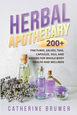 Paperback book titled "Herbal Apothecary" by Catherine Bruwer, featuring tinctures, salves, teas, capsules, oils, and washes for health.
