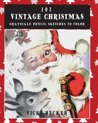 Paperback coloring book featuring 101 vintage Christmas grayscale pencil sketches for adult coloring, with festive holiday illustrations.