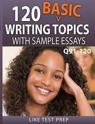 Paperback of 120 Basic Writing Topics with Sample Essays from Createspace Independent Publishing Platform, showing sample page layout.