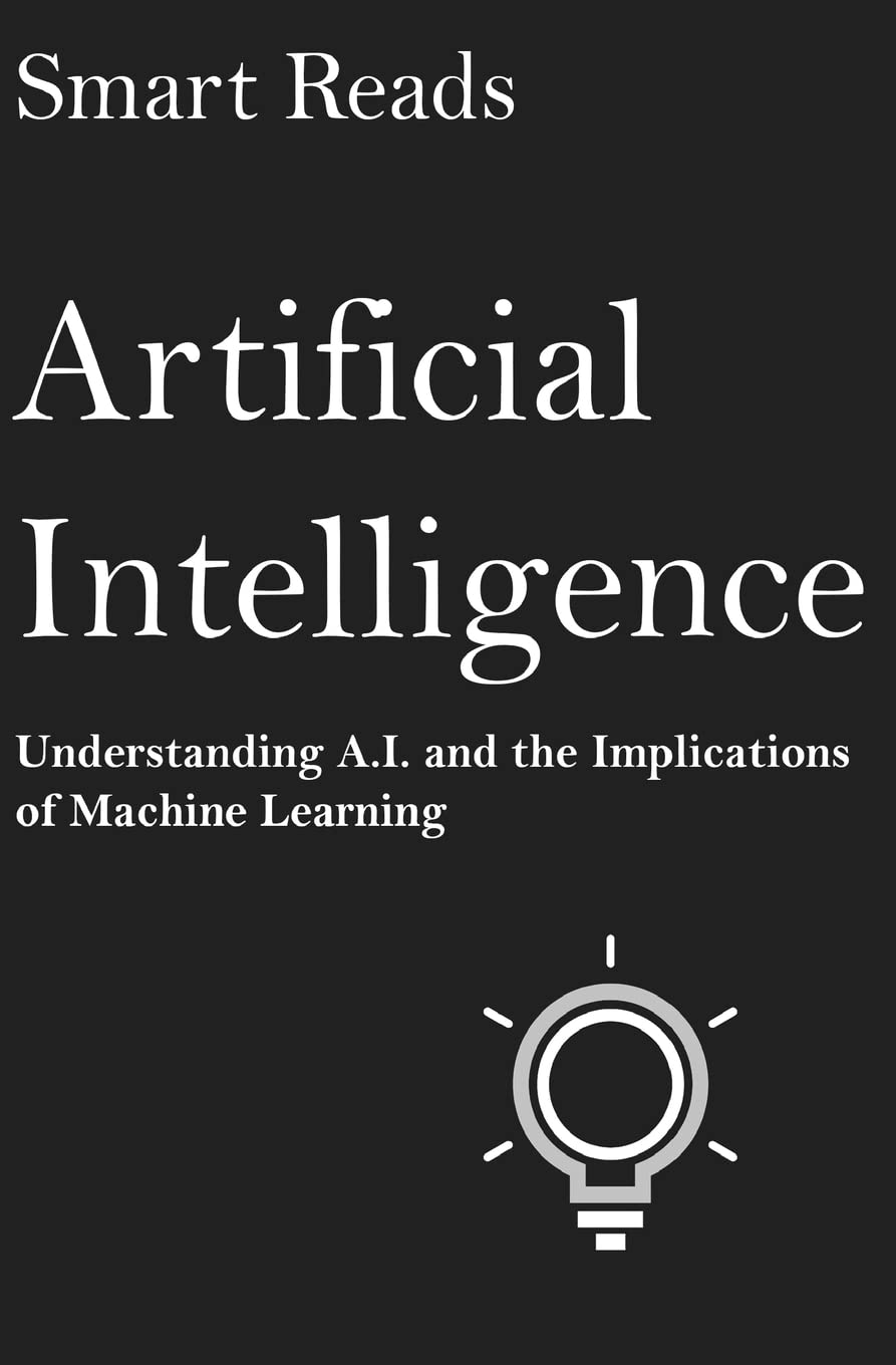Artificial Intelligence: Understanding A.I. and the Implications of Machine Learning - TX Corrections Bookstore