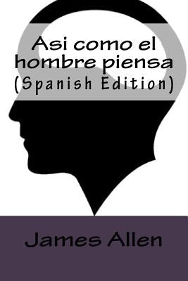 Paperback copy of "Asi Como El Hombre Piensa" Spanish edition by Createspace Independent Publishing Platform, with a plain cover.
