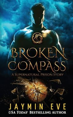 Paperback of Broken Compass: Supernatural Prison Story 1 by Createspace Independent Publishing Platform, featuring the book's cover design.