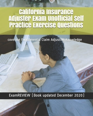 Paperback book titled California Insurance Adjuster Exam Unofficial Practice Questions, covering fundamental claim adjusting knowledge.