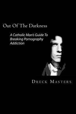 Paperback titled "Out Of The Darkness" by Createspace, a Catholic guide for men to overcome pornography addiction.