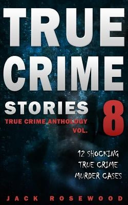 Paperback of True Crime Stories Volume 8 by Createspace with shocking real murder cases and gripping crime narratives.