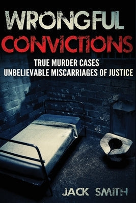 Paperback book titled "Wrongful Convictions: True Murder Cases" by Createspace Independent Publishing Platform, featuring cover art and title.