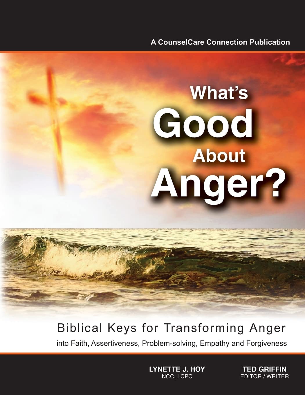 What's Good About Anger? Biblical Keys for Transforming Anger: Into Faith, Assertiveness, Problem-Solving, Empathy &amp; Forgiveness - TX Corrections Bookstore