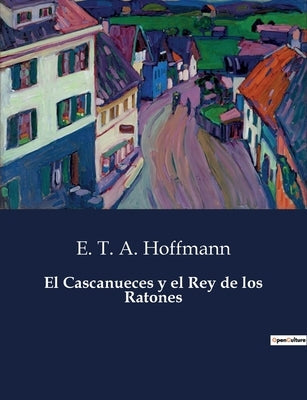 Paperback of "El Cascanueces y el Rey de los Ratones" by Culturea, featuring a colorful cover illustration.
