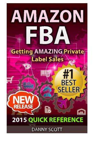 Amazon FBA: Quick Reference: Getting Amazing Sales Selling Private Label Products on Amazon - TX Corrections Bookstore
