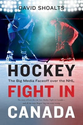 Paperback book titled "Hockey Fight in Canada: The Big Media Faceoff Over the NHL" by Douglas & McIntyre showing the cover image.