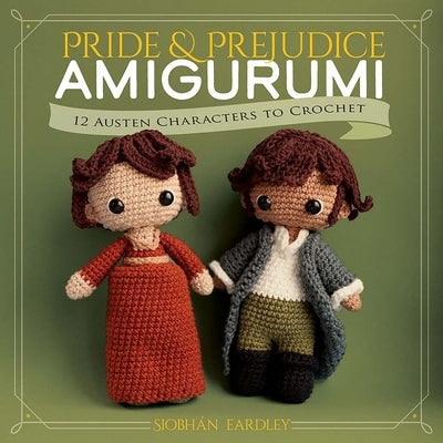 Paperback of Pride and Prejudice Amigurumi book featuring 12 Austen characters to crochet, published by Dover Publications.