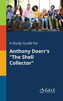 Paperback study guide for Anthony Doerr's "The Shell Collector" by Gale Study Guides, featuring a book cover with title and author.