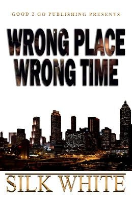 Paperback book titled "Wrong Place, Wrong Time" by Good2go Publishing, shown with its cover featuring bold text and design.