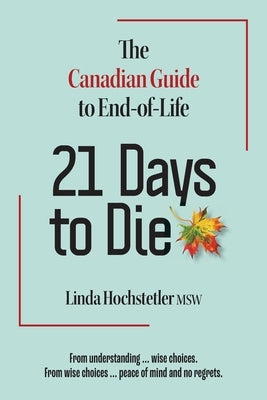 Paperback copy of 21 Days to Die: The Canadian Guide to End of Life by Greenbank Book, featuring the book cover.