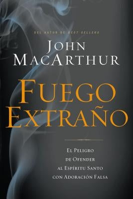 Paperback book titled "Fuego Extraño: El Peligro de Ofender Al Espíritu Santo Con Adoración Falsa" by Grupo Nelson.