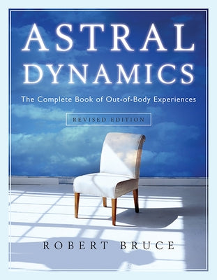 Paperback of Astral Dynamics: The Complete Book of Out-Of-Body Experiences by Hampton Roads Publishing Company, showing the book cover.